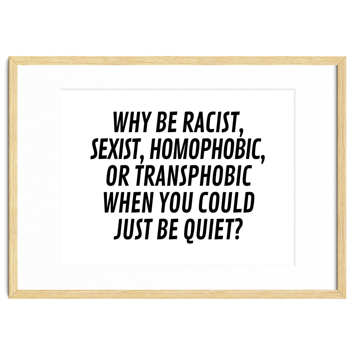 Why Be Racist, Sexist, Homophobic, Or Transphobic When You Could Just Be Quiet
