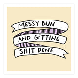 Messy Bun & Get Stuff Done (Print Only) thumbnail