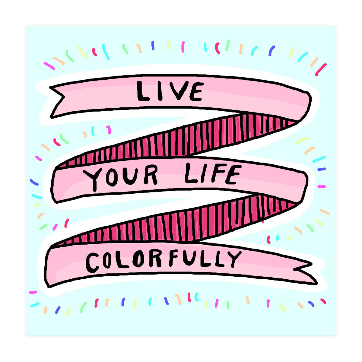 Live Life Colorfully (Print Only)