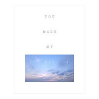 YOU MADE MY DAY (Print Only)