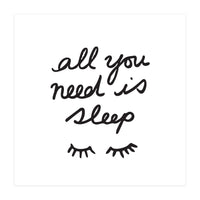 All You Need Is Sleep (Print Only)