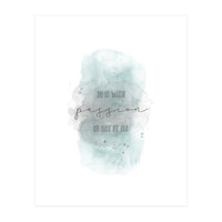 Do it with passion or not at all | watercolor turquoise (Print Only)