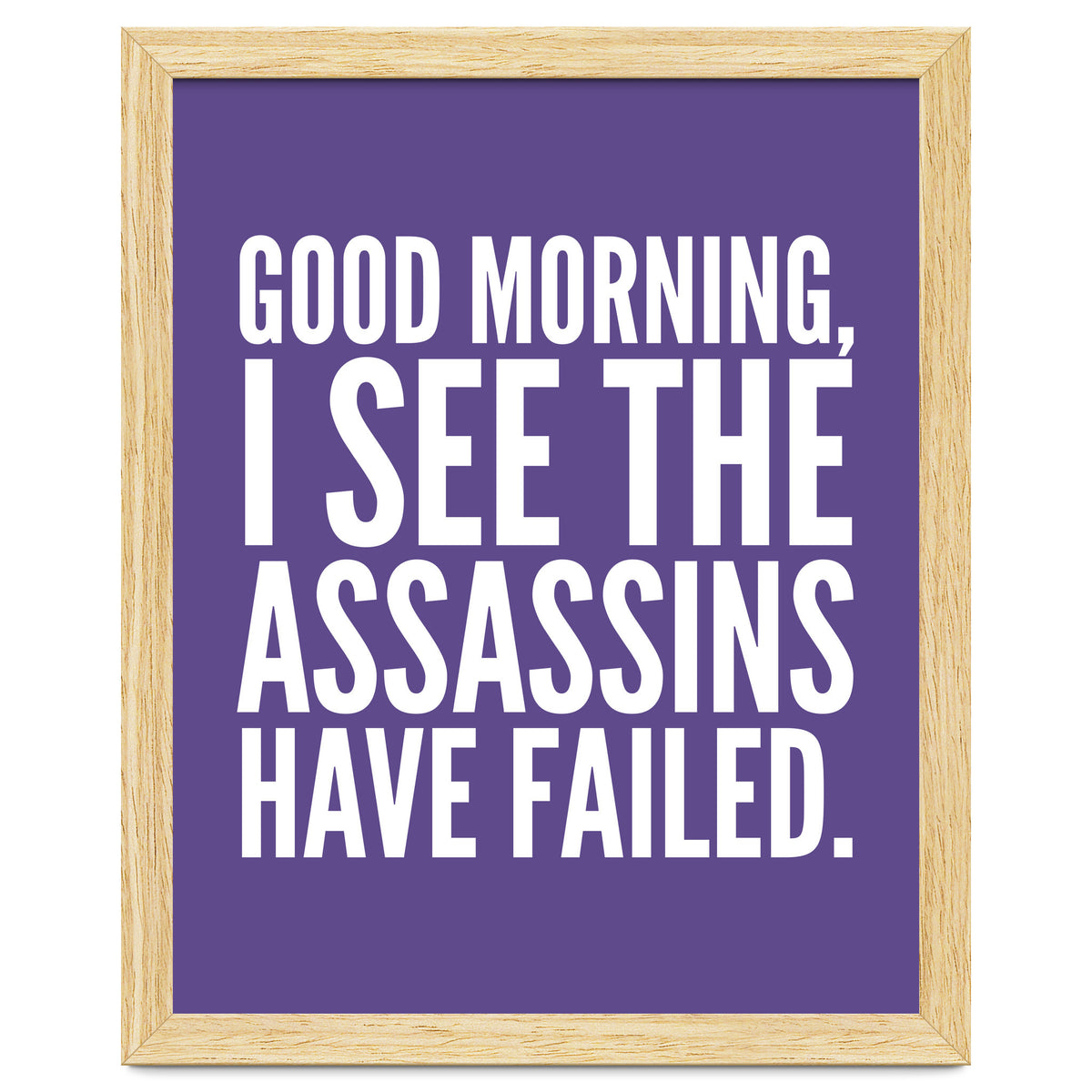 Good Morning I See The Assasins Have Failed Ultra Violet