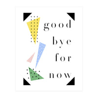 goodbye for now (Print Only)