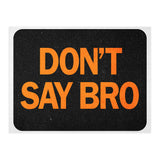 Dont Say Bro (Print Only) thumbnail
