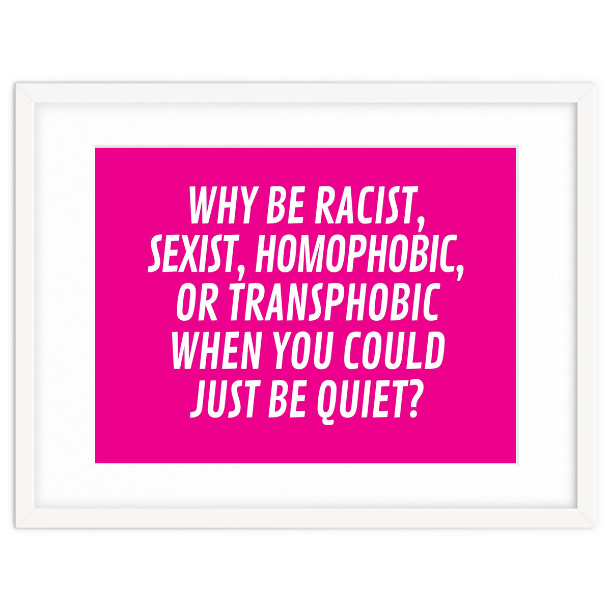Why Be Racist, Sexist, Homophobic, Or Transphobic When You Could Just Be Quiet Pink