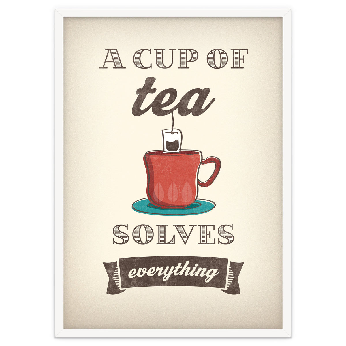 A Cup Of Tea Solves Everything