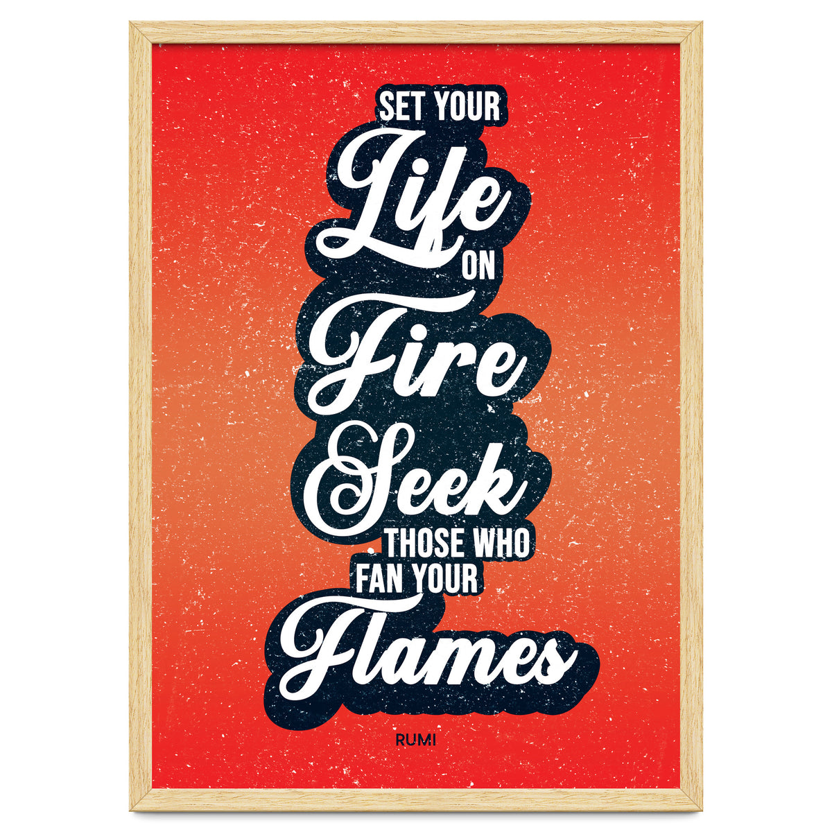 Set Your Life On Fire - Rumi Quote Typography