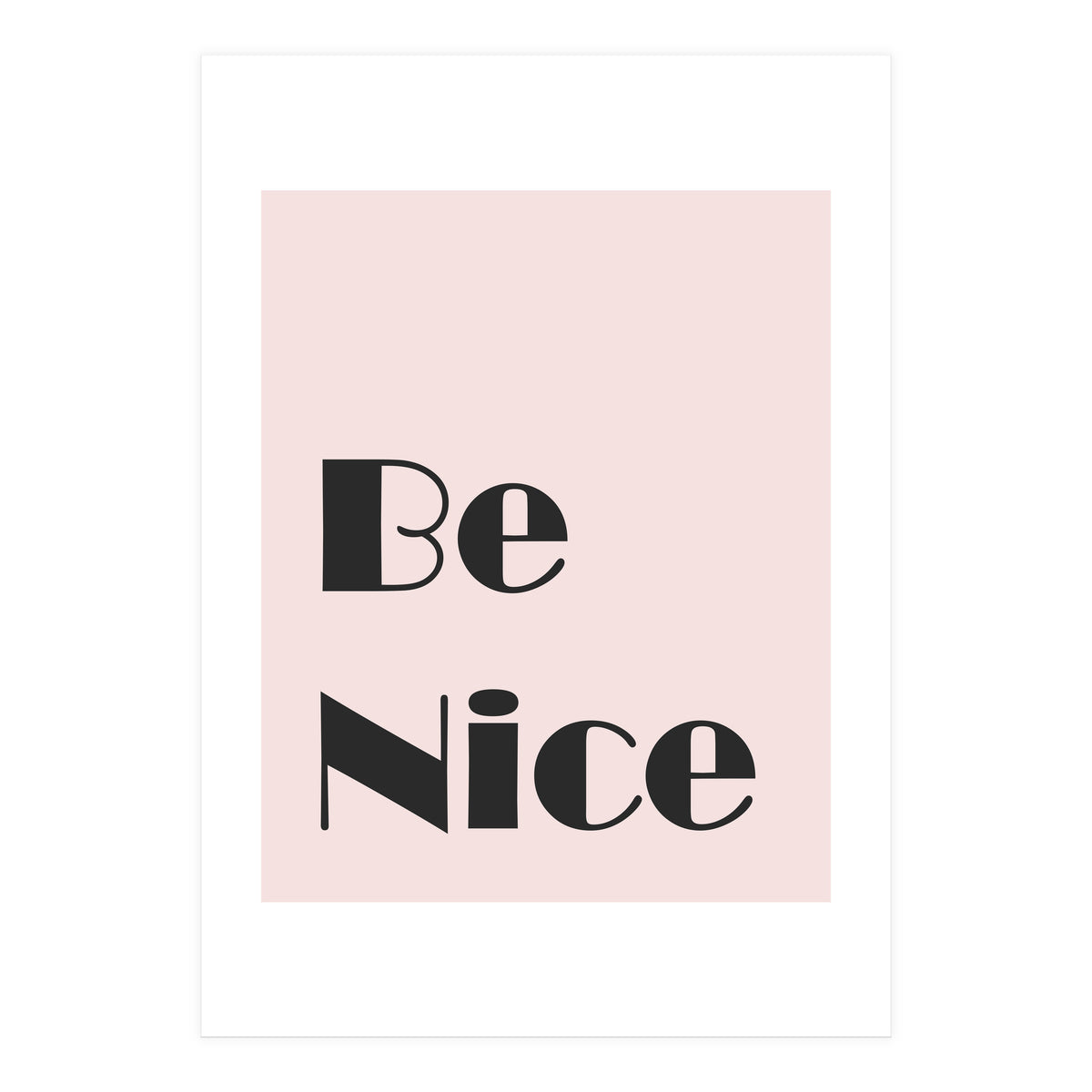 Be Nice  (Print Only)