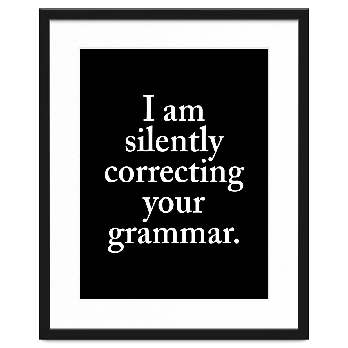 I Am Silently Correcting Your Grammar Black