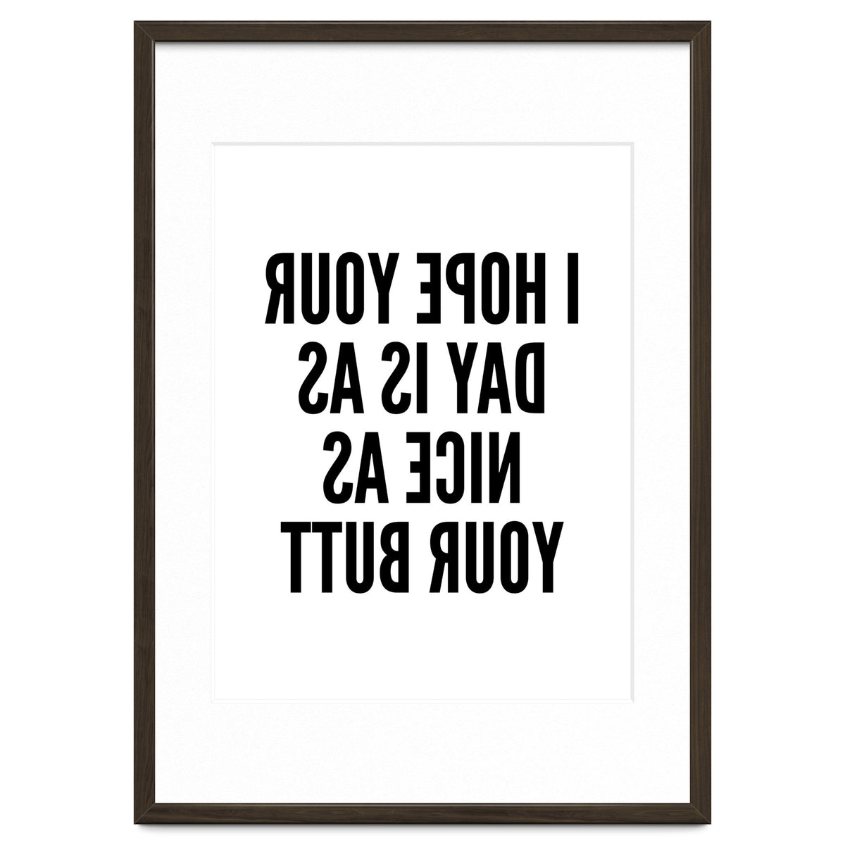 I Hope Your Day Is As Nice As Your Butt Mirror