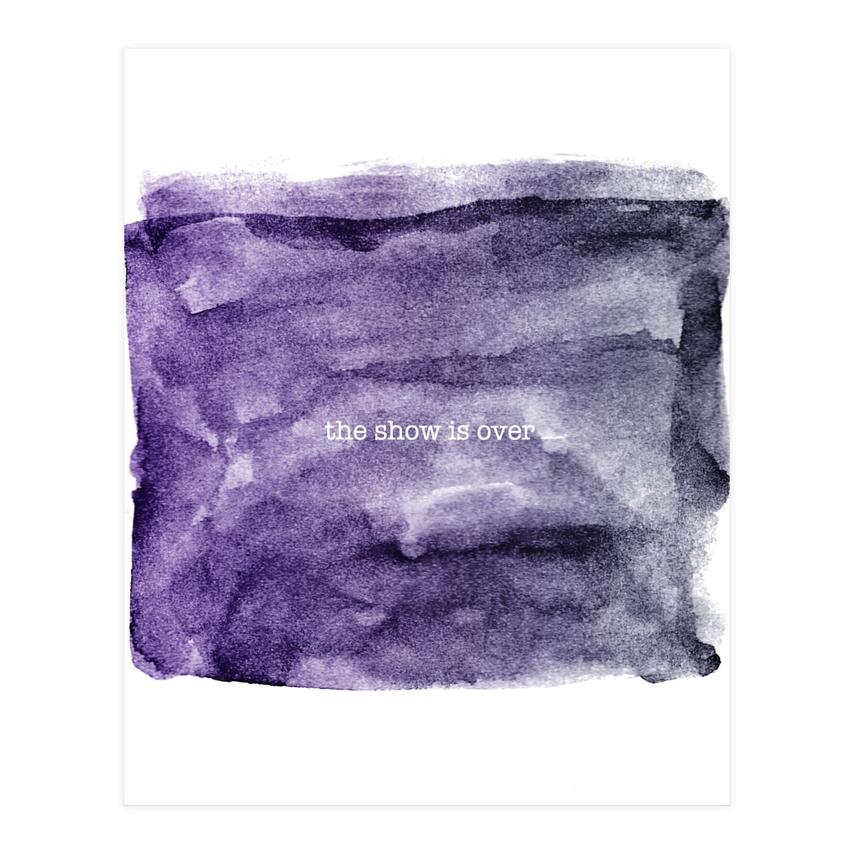 The show is over (Print Only)