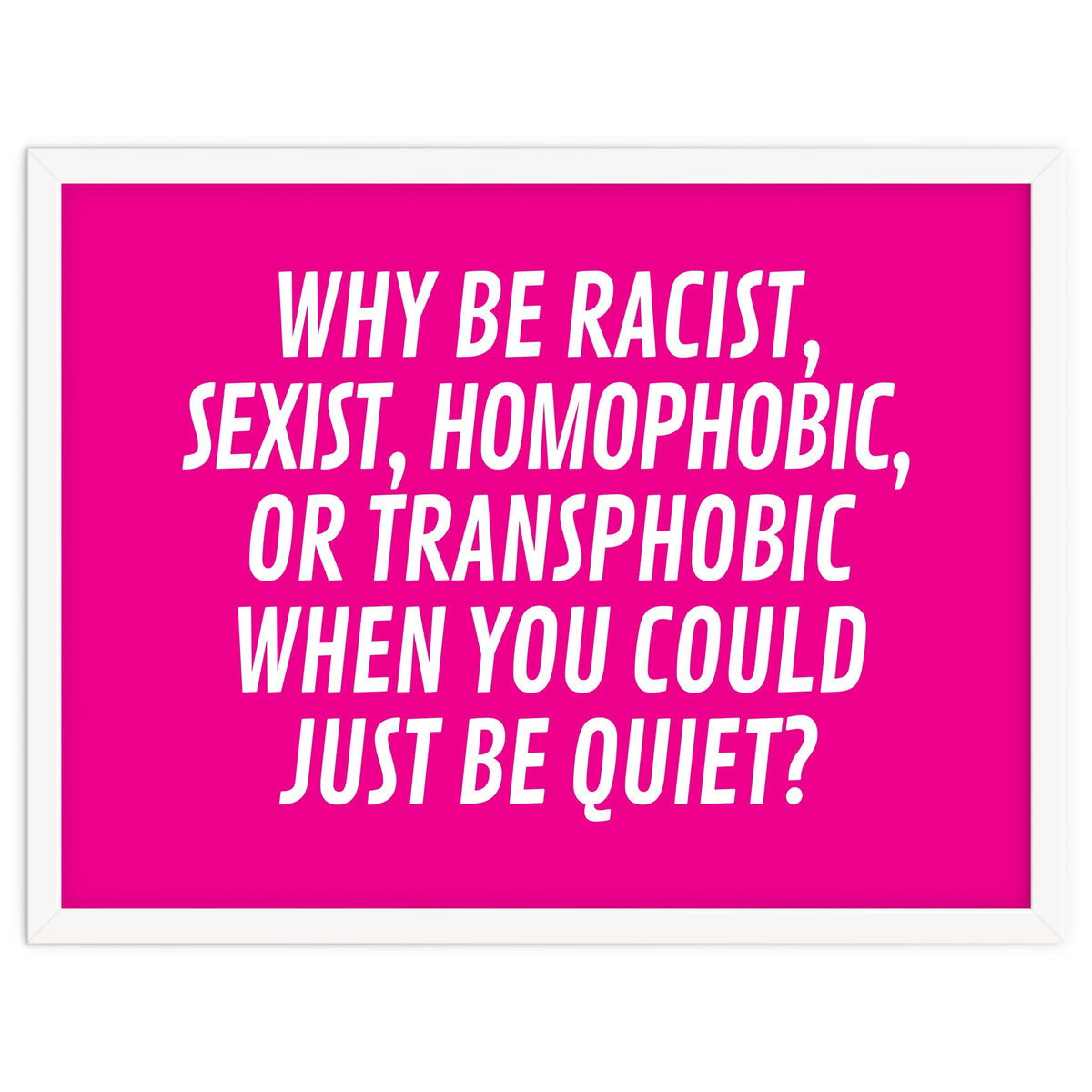 Why Be Racist, Sexist, Homophobic, Or Transphobic When You Could Just Be Quiet Pink