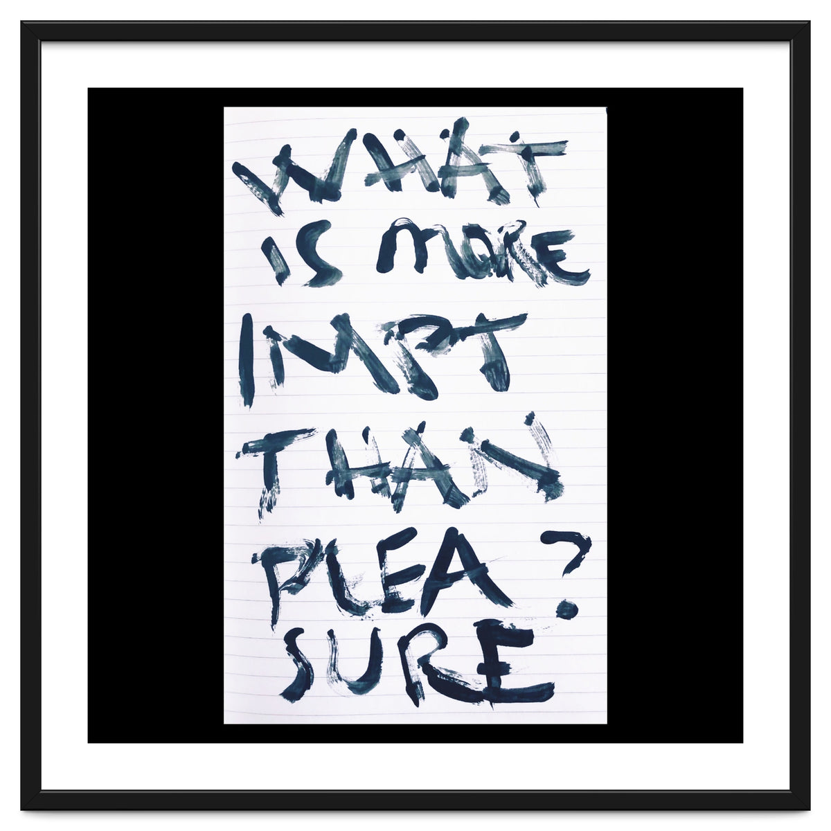 WHAT IS MORE IMPORTANT THAN PLEASURE?