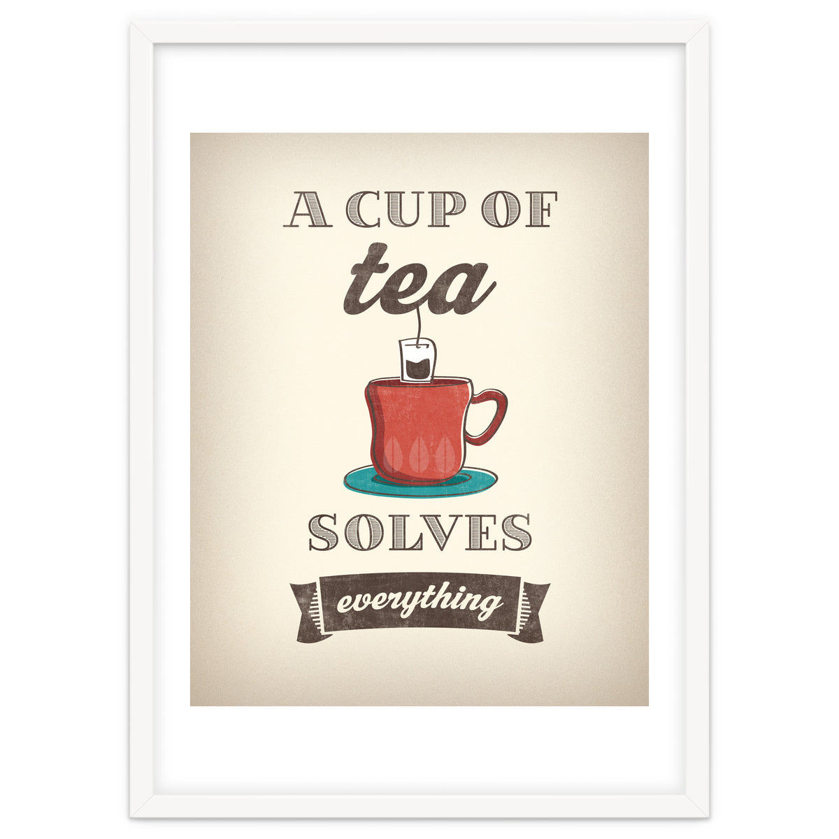 A Cup Of Tea Solves Everything