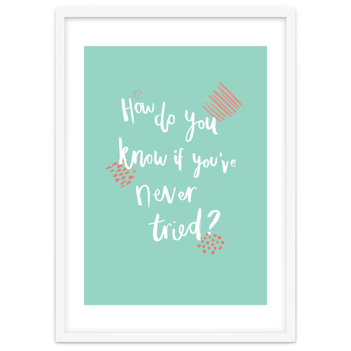 How Do You Know If You've Never Tried