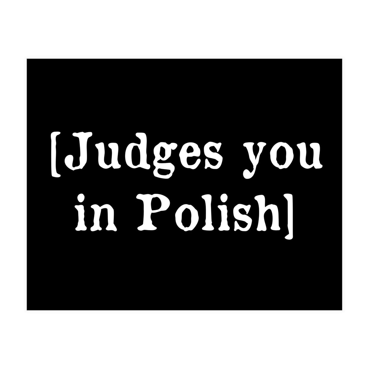 Judges You In Polish (Print Only)