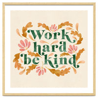 Work Hard and Be Kind