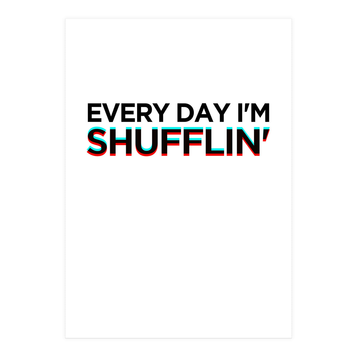 SHUFFLIN (Print Only)