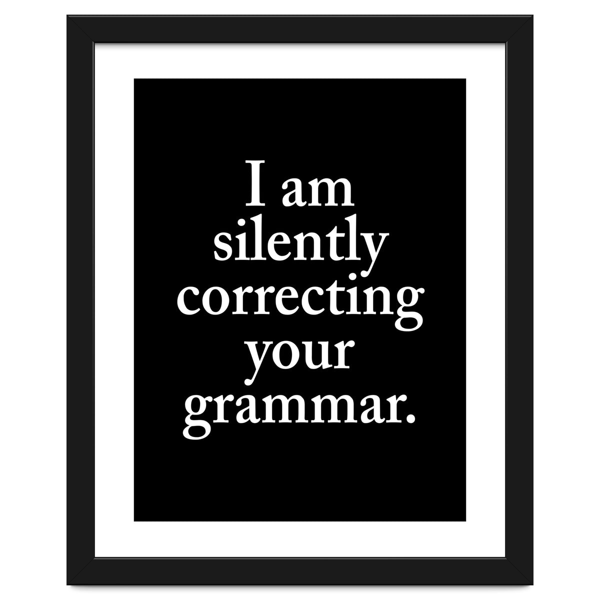 I Am Silently Correcting Your Grammar Black