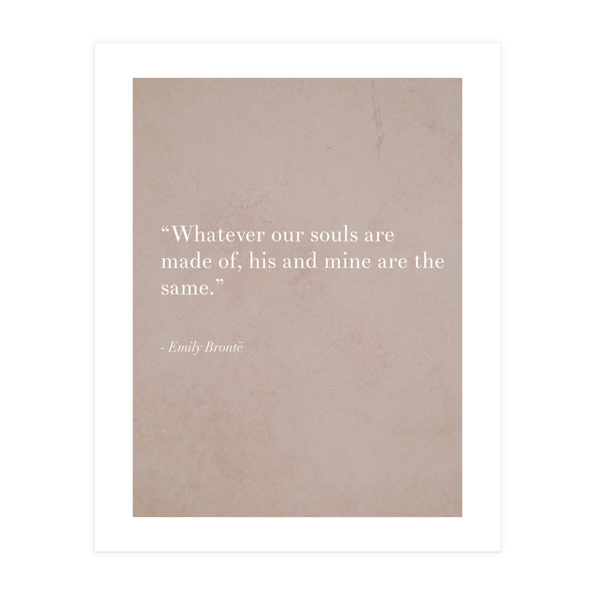 Whatever Our Souls Are Made Of By Bronte (Print Only)