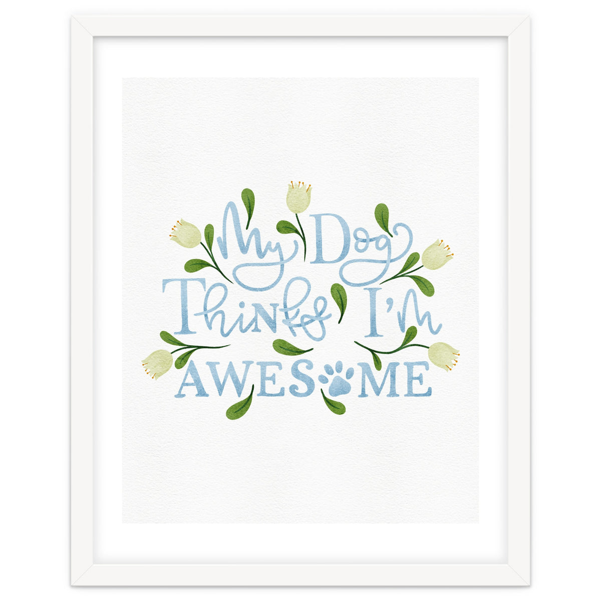 My Dog Thinks I'm Awesome