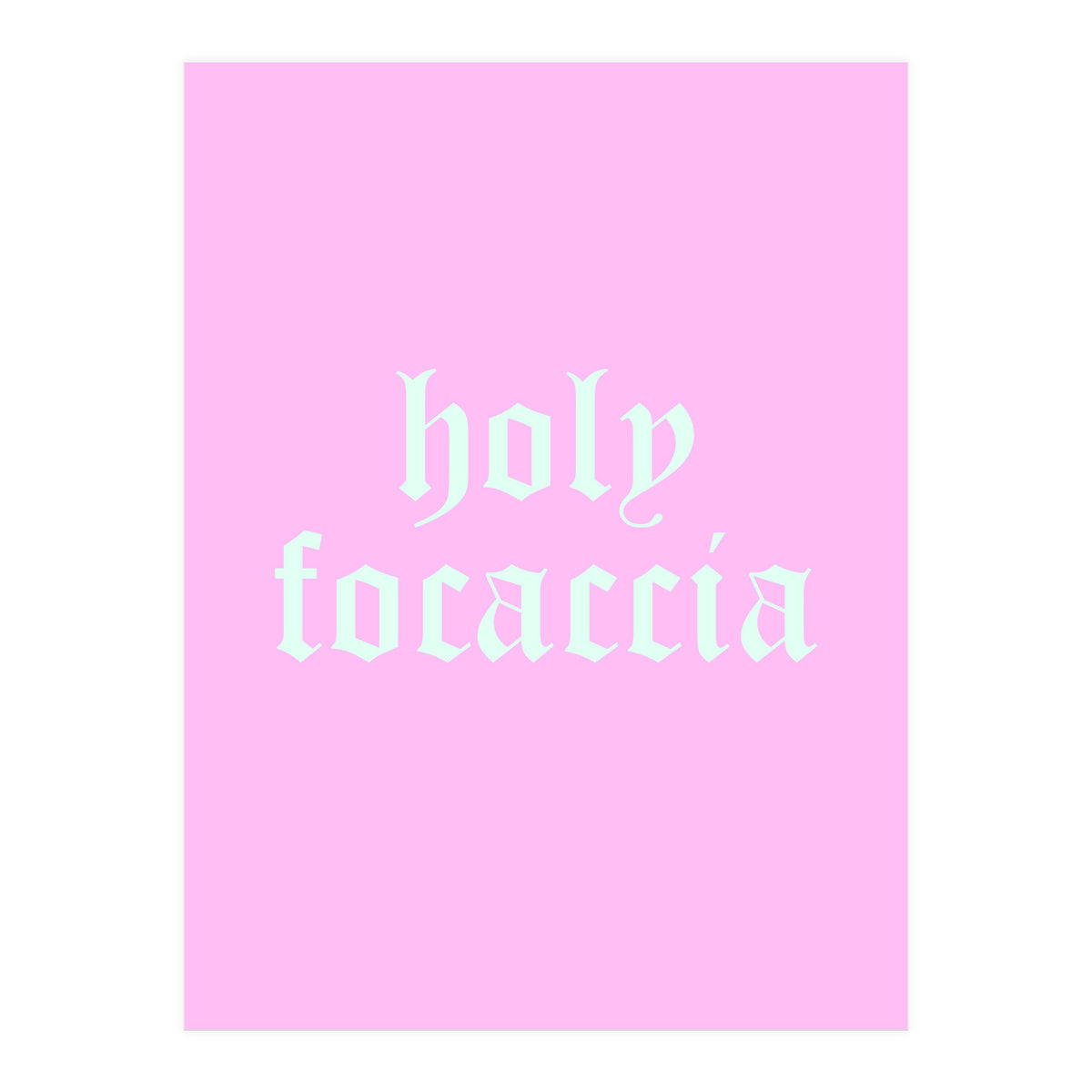 Holy Focaccia (Print Only)