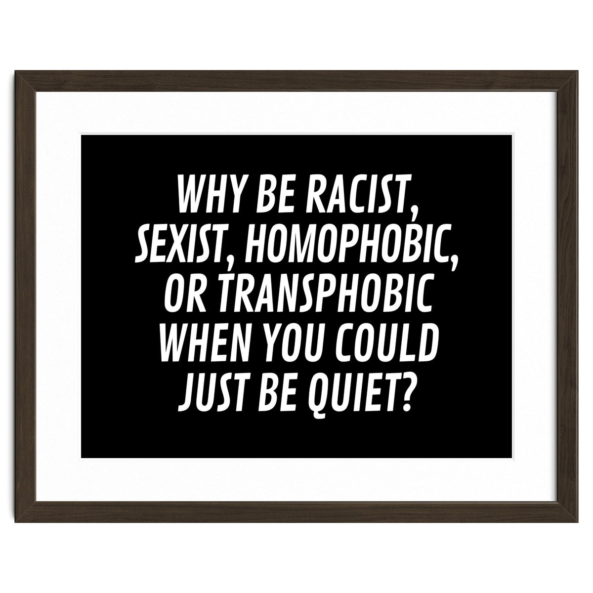 Why Be Racist, Sexist, Homophobic, Or Transphobic When You Could Just Be Quiet Black