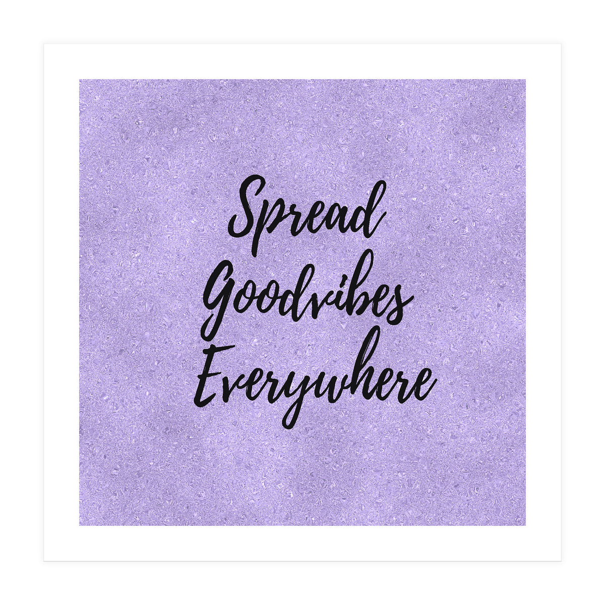 Spread Good Vibes Everywhere  (Print Only)