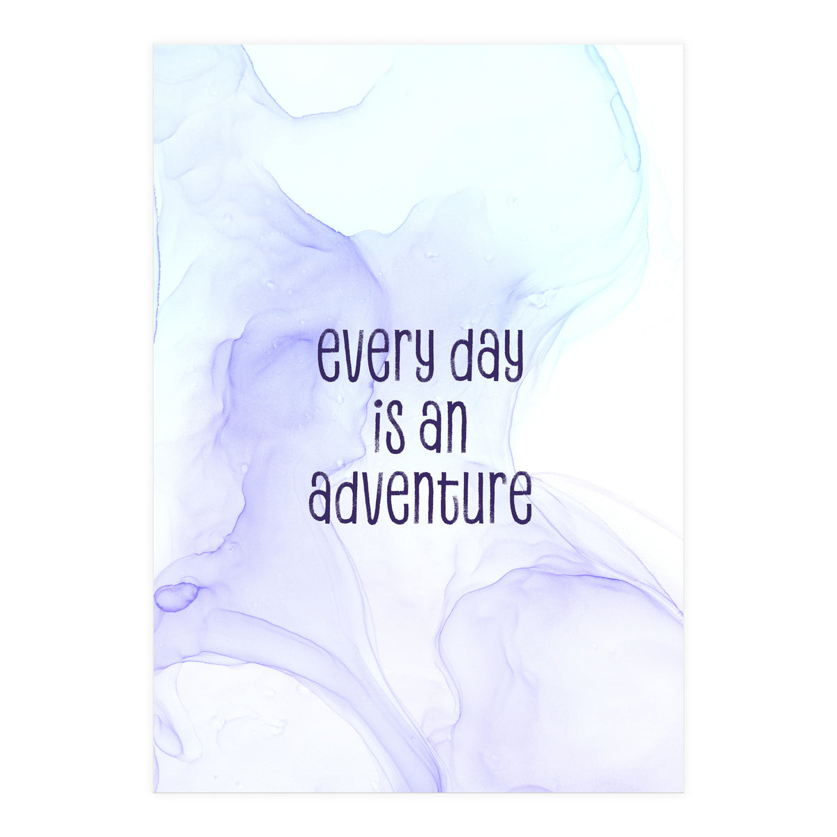 Every day is an adventure | floating colors (Print Only)
