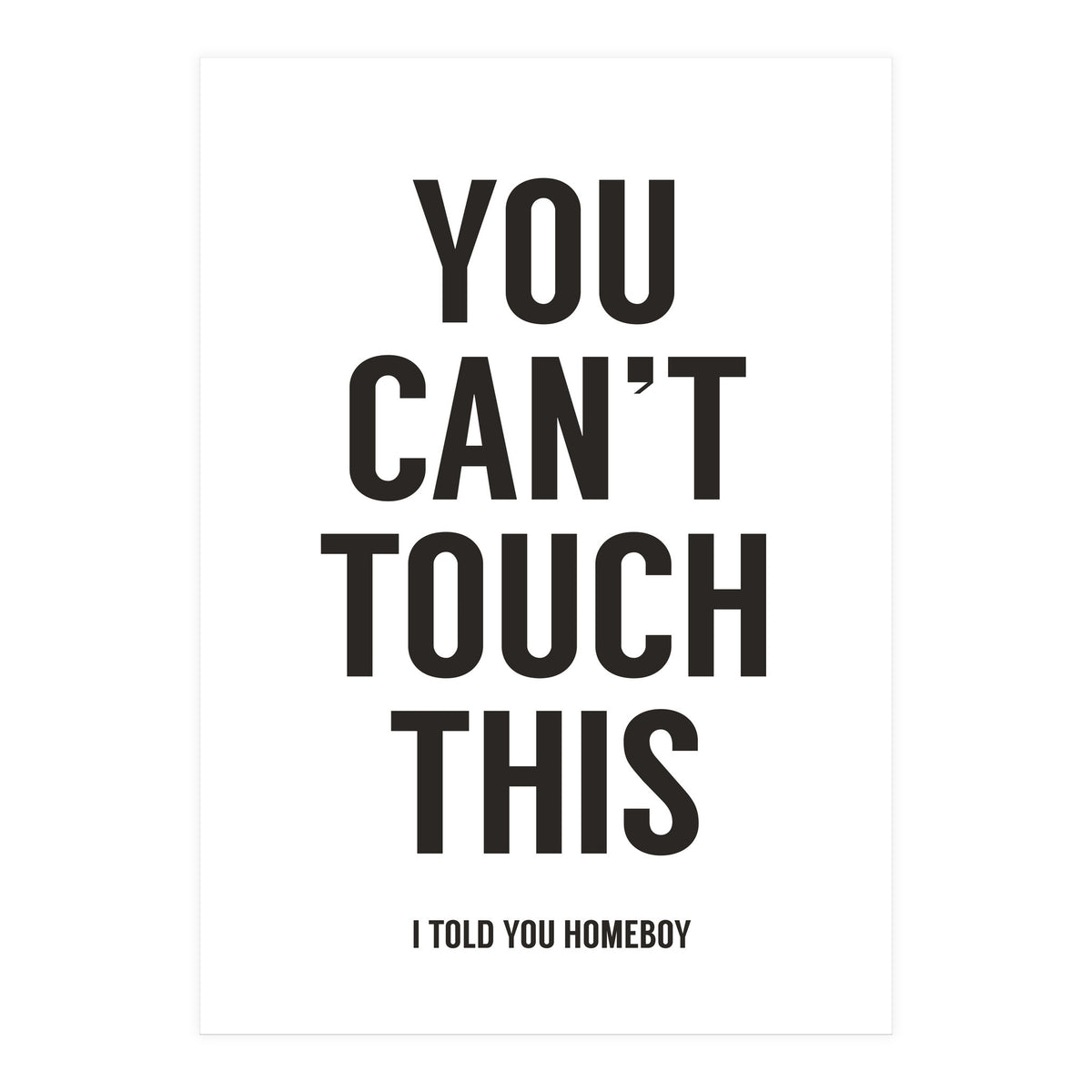You Cant Touch This White (Print Only)